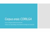 Corpus orais: CORILGA · 2019. 9. 25. · Material incorporado a CORILGA Gustav Henningsen (diferentes lugares de Galicia, 1965-1967: 100 h sen transcribir) Francisco Dubert (Santiago
