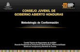 Consejos juveniles de gobierno abierto honduras · 2016. 8. 30. · OBJETIVO Dar a conocer la metodología de conformación del Consejo Juvenil de Gobierno Abierto Honduras y sus