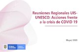 Reuniones Regionales UIS- UNESCO: Acciones frente a la ...tcg.uis.unesco.org/wp-content/uploads/sites/4/2020/05/...Reuniones Regionales UIS-UNESCO: Acciones frente a la crisis de COVID