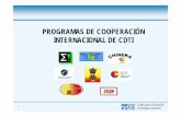 PROGRAMAS DE COOPERACIÓN INTERNACIONAL DE CDTI · 2009. 4. 7. · Gestión de la participación española en programas internacionales de cooperación tecnológica (PM, Eureka, Iberoeka,