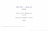 MC-102 Aula 10 Listasbit/mc102/aulas/aula10.pdf · 2019. 4. 4. · MC-102 — Aula 10 Listas Prof. Luiz F. Bittencourt Turmas QR Instituto de Computac¸ao – Unicamp 2019 Conteu´do