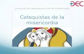 Catequistas de la misericordia - Delegación de Catequesiscatequesis.archimadrid.es/wp-content/uploads/2016/09/... · 2016. 9. 26. · ama, ha dado su vida por ti; resucitado y vivo,