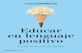 Educar en lenguaje positivo: El poder de las palabras habitadas …cursosytienda.com/wp-content/uploads/2019/07/Castellanos... · 2019. 7. 23. · Los pormenores de nuestro proyecto