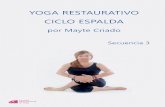 YOGA RESTAURATIVO CICLO ESPALDA - Clases de Yoga OnLine · 2017. 9. 22. · YOGA RESTAURATIVO Mayte Criado Ciclo de Espalda . SECUENCIA 3 – DESCOMPRESIÓN . Duración: 24 minutos.
