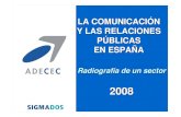 LA COMUNICACIÓN Y LAS RELACIONES PÚBLICAS EN ......Y LAS RELACIONES PÚBLICAS EN ESPAÑA Radiografía de un sector 2008 EMPRESAS CON FUNCIÓN DE COMUNICACIÓN: A. Perfil de las empresas