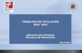 TRABAJOS DE TITULACIÓN 2012- 2013ucv.altavoz.net/.../trabajos_de_titulacion_2012_2013.pdf2010/09/13  · 2012- 2013 JEFATURA DE DOCENCIA ESCUELA DE PEDAGOGÍA JULIO 2012 El trabajo