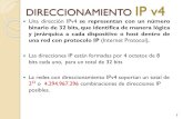 DIRECCIONAMIENTO IP v4 · 2014. 2. 20. · DIRECCIONAMIENTO IP v4 Una dirección IPv4 se representan con un número binario de 32 bits,que identifica de manera lógica y jerárquica