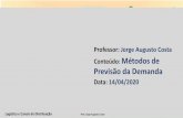 Conteúdo: Métodos de Previsão da Demanda · 2020. 7. 6. · Logística e Canais de Distribuição Prof. Jorge Augusto Costa 8 Atividade 3 - Determinada empresa apresentou os valores