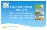 Spa & Sport Hotel Mar y Sol€¦ · para asegurar unas vacaciones agradables y relajantes a personas con y sin discapacidad. En enero de 2012, Mar y Sol fue el primer hotel de Canarias