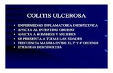 COLITIS ULCEROSA · 2018. 6. 28. · colitis ulcerosa • enfermedad inflamatoria inespecifica • afecta al intestino grueso • afecta a hombres y mujeres • se presenta a todas
