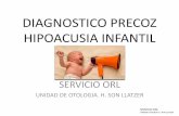 DIAGNOSTICO PRECOZ HIPOACUSIA INFANTIL · Aplicaciones clínicas •Presentes en prácticamente todos los individuos con audición normal: ... •Productos de distorsión y los potenciales