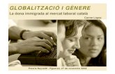 GLOBALITZACIÓ I GÈNERE · 2009. 11. 28. · GLOBALITZACIÓ I GÈNERE La dona immigrada al mercat laboral català Programes d’ajust estructural: resultats ¨Les economies nacionals