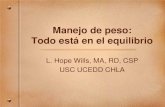 Manejo de peso: Todo está en el equilibriofamilyresourcenetworklac.org/doc/Webinars-PDF/Spanish/Weight Ma… · Todo está en el equilibrio L. Hope Wills, MA, RD, CSP USC UCEDD CHLA