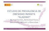 ESTUDIO DE PREVALENCIA DE OBESIDAD INFANTIL “ALADINO”³... · 2011. 7. 1. · Participación española en un estudio de OMS a ción • Según datos de la Organización Mundial