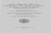 LAS ARMAS DE LA CIUDAD DE BARCELONA · 2019. 10. 23. · las armas e la ciudad de barcelona su origen y desenvolvimiento durante ocho siglos discurso leido el d~a 1 de marzo de 1%9