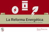 La Reforma Energética - Repositorio UANLeprints.uanl.mx/3625/1/Presentacion_ReformaEnergeticaCo...Hasta el 31 de diciembre de 2016, solamente PEMEX puede importar combustibles. A