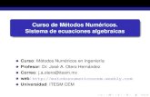 Curso de Métodos Numéricos. Sistema de ecuaciones algebraicasmetodosnumericoscem.weebly.com/uploads/2/5/9/7/25971049/... · 2018. 9. 10. · Introduccion´ Notacion matricial´