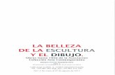 Valladolid · 2018. 10. 11. · LA BELLEZA DE LA ESCULTURA Y EL DIBUJO. Obras hasta 1950 de la Asociación Colección Arte Contemporáneo MUSEO PATIO HERRERIANO Sala 1 (la exposición