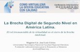 La Brecha Digital de Segundo Nivel en América Latina.conferenciaead.ubp.edu.ar/files/2013/04/jlcorica.pdf · La Brecha Digital de Segundo Nivel en América Latina. El rol irrenunciable