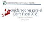 Consideraciones para el Cierre Fiscal 2018 · Franklin Espinoza Vásquez Octubre-2018 ... 8 •Registro de operaciones cuya base contable sean las Normas Internacionales de Información