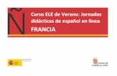FRANCIA · 2020. 6. 9. · Horario Martes, 7 de julio 10.00 – 10.10 Inauguración del Curso por parte de la Consejería de Educación de la Embajada de España en Francia y de la