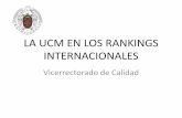 LA UCM EN LOS RANKINGS INTERNACIONALES UCM EN LOS R… · o La mayoría de los rankings internacionales responden a la idea de ranking global. Estos rankings señalan la posición