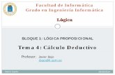 Tema 4: Cálculo Deductivo• Lógica proposicional como sistema de deducción: o Se parte de un conjunto de formulas que se denominan PREMISAS. o Se utilizan las reglas de inferencia