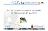 Un SIG medioambiental entrando en el lenguaje de las IDEsdownloads.gvsig.org/download/events/gvSIG-Conference/3rd... · 2007. 11. 27. · Un SIG medioambiental entrando en el lenguaje