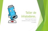 Taller de inhaladores. - WordPress.com · Taller de inhaladores. Miguel Ángel Martín García R2 Medicina Familiar y Comunitaria ... Un uso incorrecto de los inhaladores empeora
