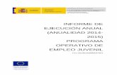 INFORME DE EJECUCIÓN ANUAL (ANUALIDAD 2014- 2015 ......El Programa Operativo FSE de Empleo Juvenil (POEJ), fue aprobado por la Comisión Europea el 12 de diciembre de 2014. En el