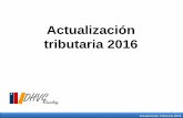 Actualización tributaria 2016cccasanare.co/wp-content/uploads/2016/03/Actualizacion-tributaria-… · •RGA superior al rango mínimo e inferior a 27.000 UVT ($763.533.000) •Patrimonio