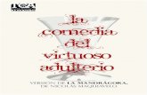Teatro Corral de LA COMEDIA DEL VIRTUOSO ADULTERIO...de Nicolás Maquiavelo Teatro Corral de La obra se compone de cinco actos. Con un prólogo y una canción, sin autorías acreditadas