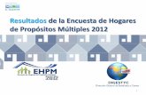 Resultados de Encuesta de Hogares de Propósitos Múltiples€¦ · • Presentar a partir de los resultados de la Encuesta de Hogares de Propósitos Múltiples EHPM 2012 los indicadores