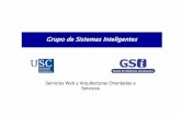 Grupo de Sistemas Inteligenteskybele.es/redserviciosweb/pdf/USC.pdf · Presentación de GSI Grupo de investigación formado por 30 miembros (18 doctores) liderado por el profesor