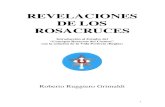 REVELACIONES DE LOS ROSACRUCES...actual), dirigiendo e impulsando desde entoncestodos los movimientos iniciáticos Rosacruces. Las escuelas esotéricas, a través de los tiempos, tomaron