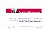 Campaña interactiva para la reducción de los riesgos asumidos … · 2013. 8. 14. · TEORÍA DE LA HOMEOSTASIS DEL RIESGO COSTES Y BENEFICIOS DE ALTERNATIVAS HABILIDADES NIVEL