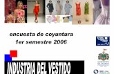 vestido coyuntura1er sem 2006 - iieg.gob.mx · -La capacidad de producción utilizada en la industria del vestido en este semestre es de 73.4% en promedio.-Los insumos son en un 87.7%