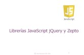 Librerías JavaScript jQuery y Zepto · Objeto jQuery: representación más eficaz de un objeto DOM! se procesan en bloque (array) con métodos de jQuery como ! html(...) Función