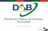 Rendición Pública de Cuentas 2016 - dab.gob.boRendición Pública de Cuentas Final 2018 La Paz, enero de 2019 CONTENIDO 1. MARCO NORMATIVO 2. CREACIÓN Y OBJETO DE DAB ... 7. MARCO