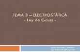 TEMA 3 ELECTROSTÁTICA - Ley de Gauss · Ley de Gauss 12 El flujo neto a través de cualquier superficie cerrada es igual a la suma de las cargas encerradas en su interior dividido