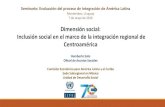 Dimensión social: Inclusión social en el marco de la ... · Consejo Centroamericano de Vivienda y Asentamientos Humanos (CCVAH) 1991 Consejo de Ministros de Salud de Centroamérica