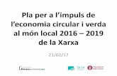 Pla per a l’impuls de l’economia circular i verdaxarxaenxarxa.diba.cat/sites/xarxaenxarxa.diba.cat/files/reunio_21021… · 3. El projecte Objectiu general Dotar de coneixement