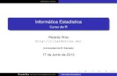 Informática Estadística - Curso de R · Title: Informática Estadística - Curso de R Author: Ricardo Ríos ` `%%%`#`&12_`__~~~ alse Created Date: 6/14/2013 3:52:34 PM