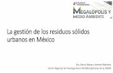 Los residuos sólidos urbanos en México€¦ · Nancy Merary Jiménez Martínez Centro Regional de Investigaciones Multidisciplinarias de la UNAM. Un panorama . Salud pública Medio