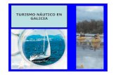TURISMO NÁUTICO EN GALICIA · 2009. 11. 16. · DEFINICIÓN • Turismo náutico: “Vacacións activas en contacto co auga que permiten realizar todo tipo de actividades náuticas