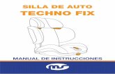 INNOVACIONES MS - SILLA DE AUTO TECHNO FIX · declarado en el manual de instrucciones del vehículo que puede utilizar sillas de auto “Universales” de este grupo de edad. 3. Esta
