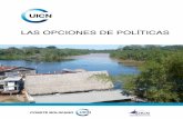 LAS OPCIONES DE POLÍTICAS - IUCN...mo señala Buitrón, “debe ser el centro de las políticas y de la organización(es) pues (…) permite a los investigadores, trabajadores y tomadores