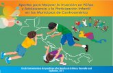 Aportes para Mejorar la Inversión en Niñez y Adolescencia ... · y adolescencia y la participación infantil en los municipios de Centroamérica / Círculo Centroamericano. -- 1a
