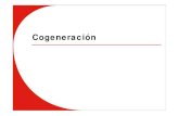Cogeneración€¦ · Cogeneración - Definición Producción Secuencial de dos o más Formas de Energía Útil a partir de la misma Fuente de Combustible También se le conoce como