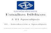 J.01.- Introduccion a Apocalipsis - Unanimes.org Estudios Bíblicos J.01.- Introducción a Apocalipsis 1. Introducción El libro del Apocalipsis o de la Revelación es probablemente